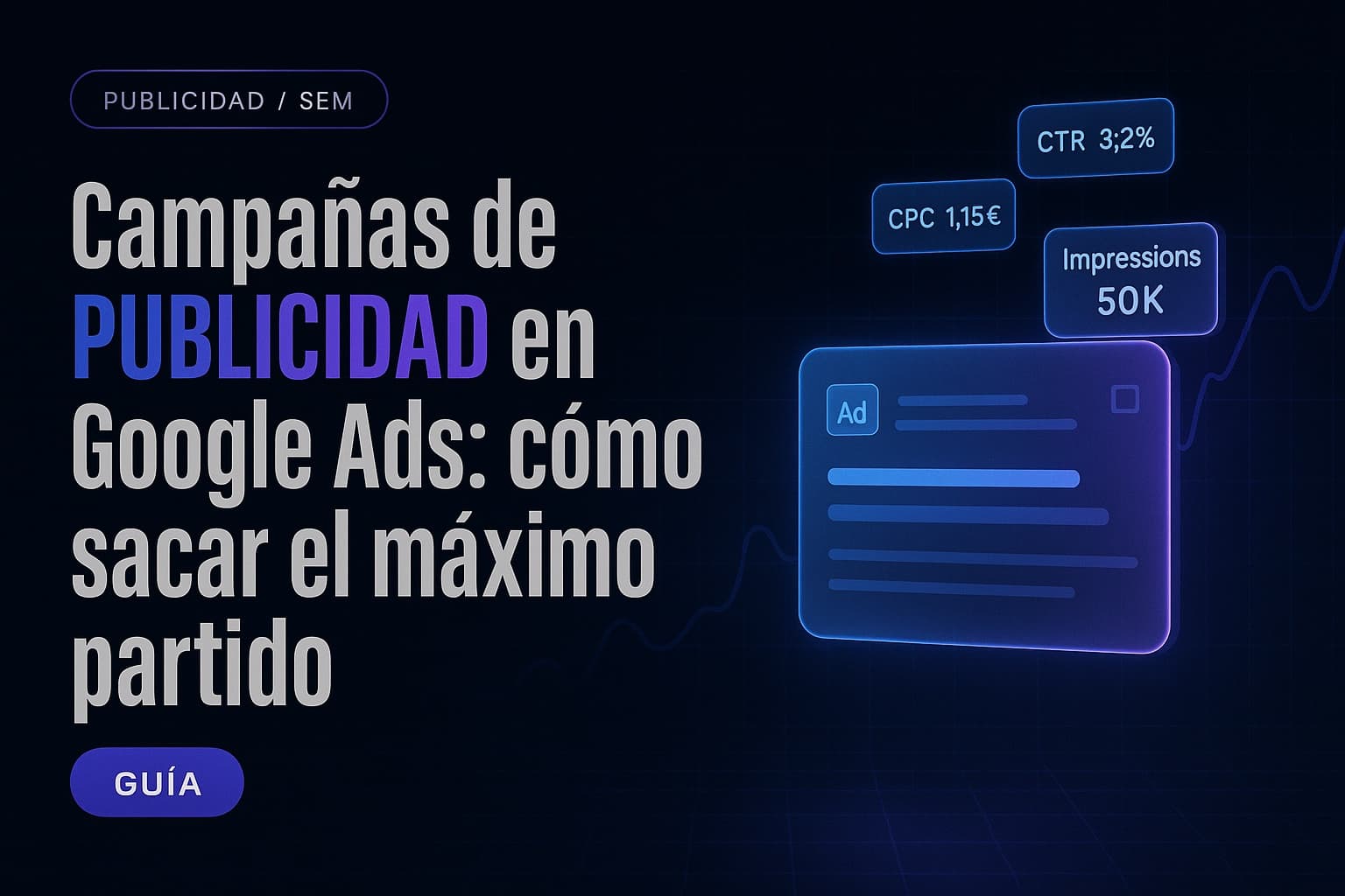 Campañas de publicidad en Google Ads: cómo sacar el máximo partido