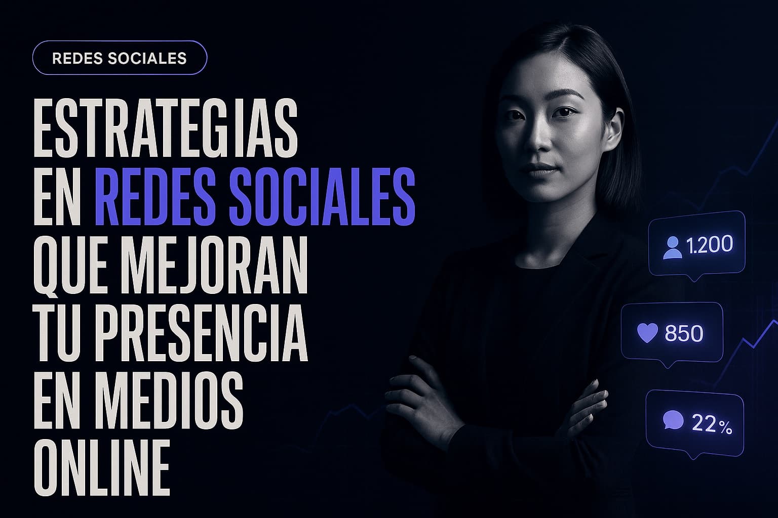 Estrategias en redes sociales que mejoran tu presencia en medios online