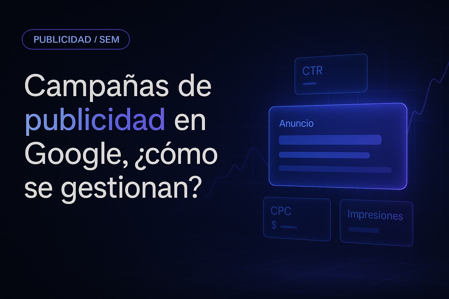 Campañas de publicidad en Google, ¿cómo se gestionan?
