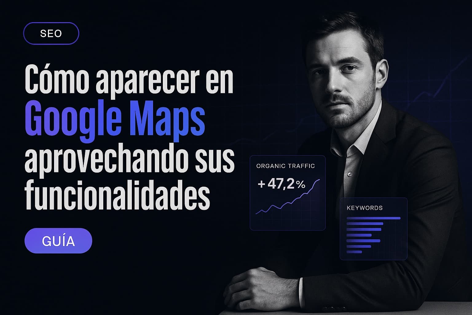 Cómo aparecer en Google Maps aprovechando sus funcionalidades