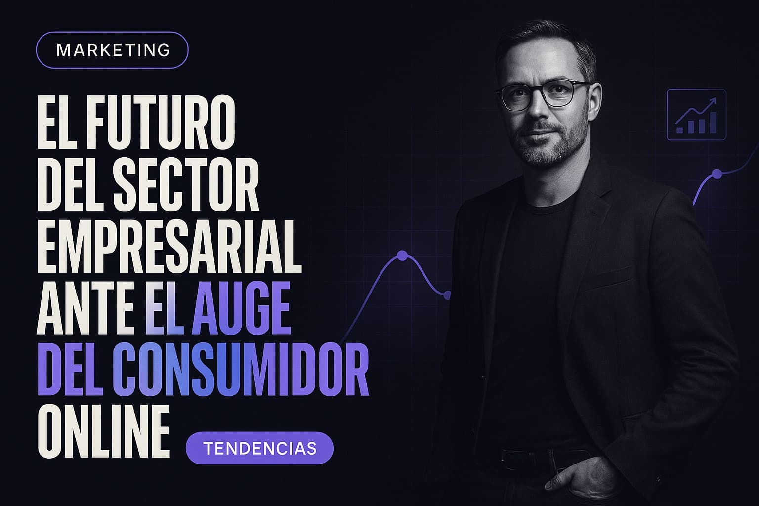 El futuro del sector empresarial ante el auge del consumidor online