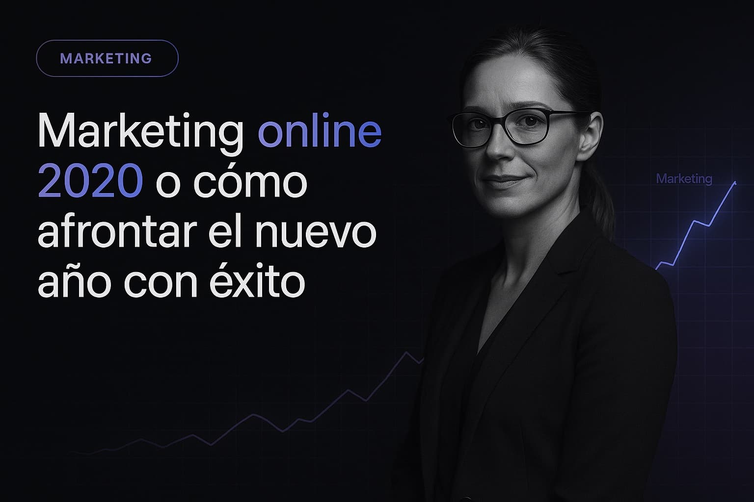 Marketing online 2020 o cómo afrontar el nuevo año con éxito