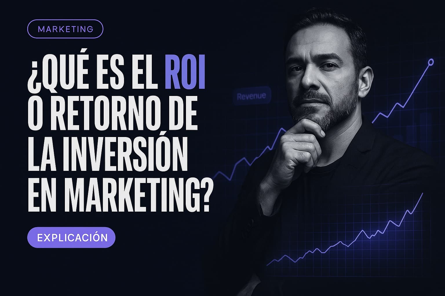 ¿Qué es el ROI o Retorno de la Inversión en Marketing?